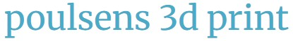 Poulsens 3 D Print
